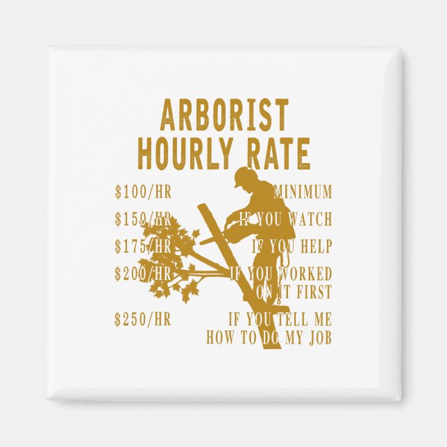 Imã Arborist Hourly Rate Funny Tree Climbing Logger Gi (Frente)