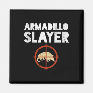 Imã Armadillo Slayer Armadillo Hunter Gift
