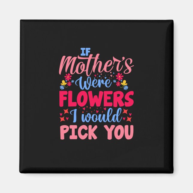 Imã Arte Mãe Se Mães Fossem Flores (Frente)