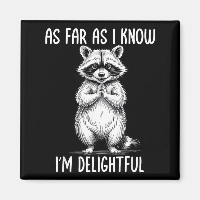 Imã As Far As I Know I'm Delightful Raccoon  (Frente)