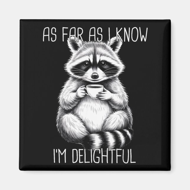 Imã As Far As I Know I'm Delightful Raccoon  (Frente)