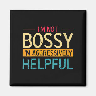 Imã As Mulheres Não Sou Bóssy, Sou Agressivamente Útil