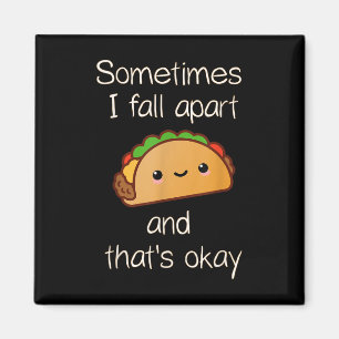 Imã Às vezes eu desmorono e isso é okay Taco