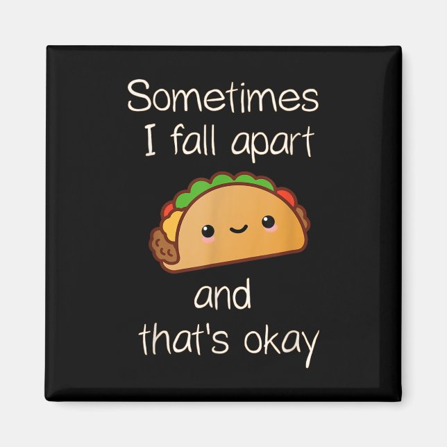 Imã Às vezes eu desmorono e isso é okay Taco (Frente)