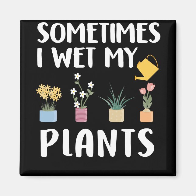 Imã Às Vezes Eu Molhei As Minhas Plantas - Engraçada A (Frente)