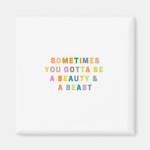 ÀS VEZES, VOCÊ TEM QUE SER UM BEAUTy E UM BEAS