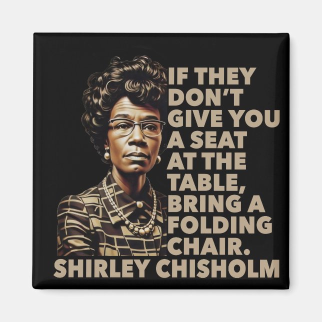Imã Assento À Mesa Citação de Shirley Chisholm Preto (Frente)
