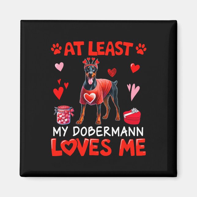 Imã At Least My Dobermann Loving Me Valentine's Single (Frente)
