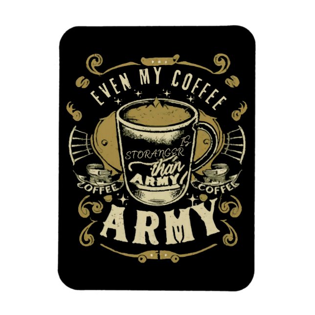 Ímã Até Meu Café É Mais Forte Que o Exército (Vertical)
