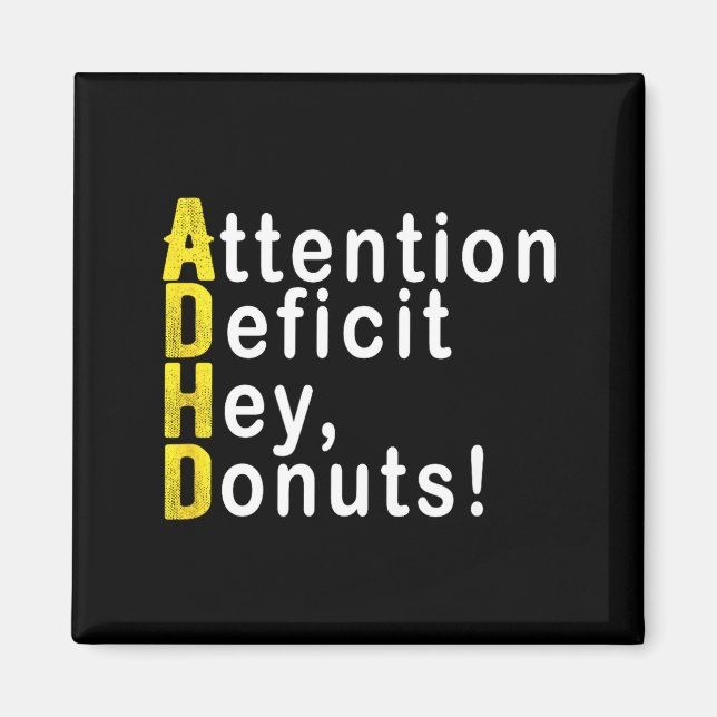 Imã Attention Deficit Hey Donuts Funny Gift Tee Adhd M (Frente)