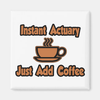 Imã Atuário instantâneo... Apenas adicione café