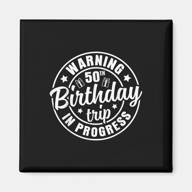 Imã Aviso 50º Aniversário Viagem em Curso Engraçado 50 (Frente)