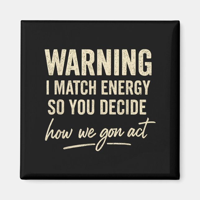 Imã Aviso Eu Combino Energia Então Você Decide Como Nó (Frente)