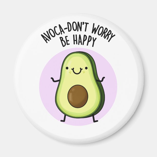 Imã Avoca-não se preocupe seja feliz Engraçado Avocado (Frente)