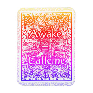 Ímã Awake=Caffeine - Citação Positiva