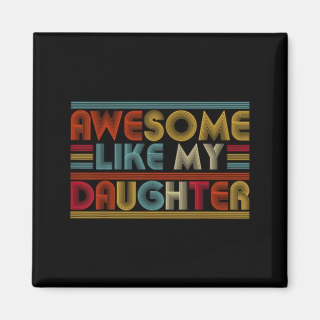 Imã Awesome Like My Daughter For Dad Men Funny Fathers (Frente)