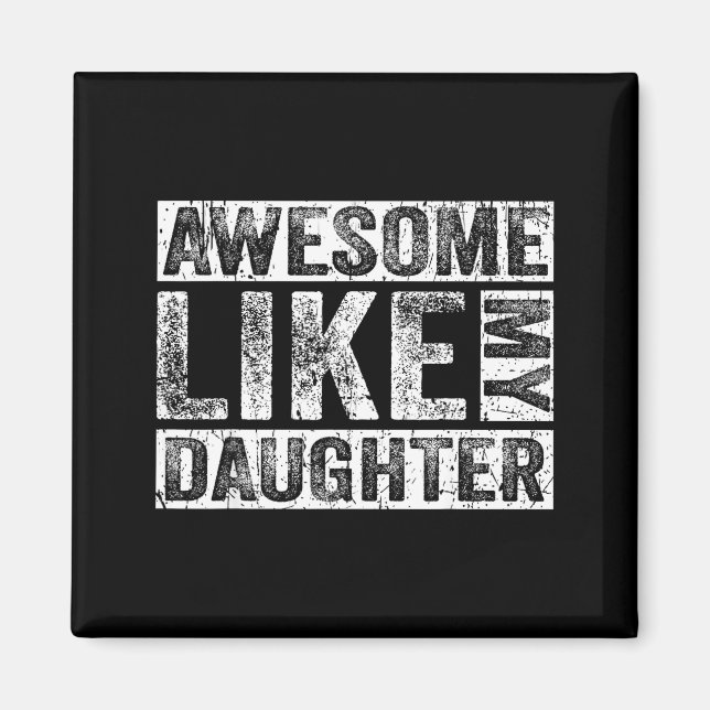 Imã Awesome Like My Daughter For Dad Men Funny Fathers (Frente)