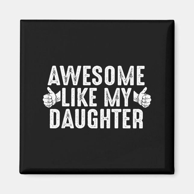 Imã Awesome Like My Daughter For Dad Men Funny Fathers (Frente)