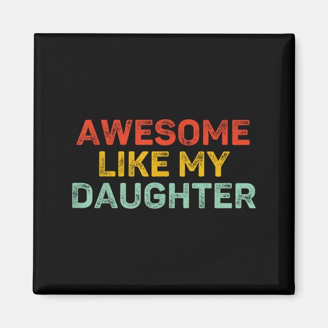 Imã Awesome Like My Daughter For Dad Men Funny Fathers (Frente)