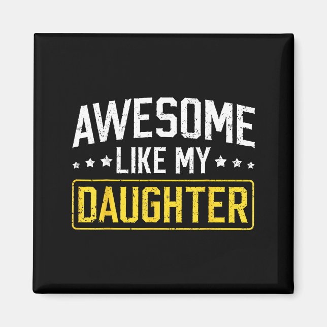 Imã Awesome Like My Daughter Funny Dad Daddy Papa Mom  (Frente)