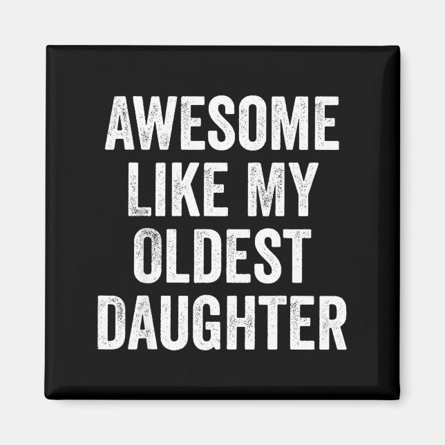 Imã Awesome Like My Oldest Daughter Funny Dad Jokes Fa (Frente)