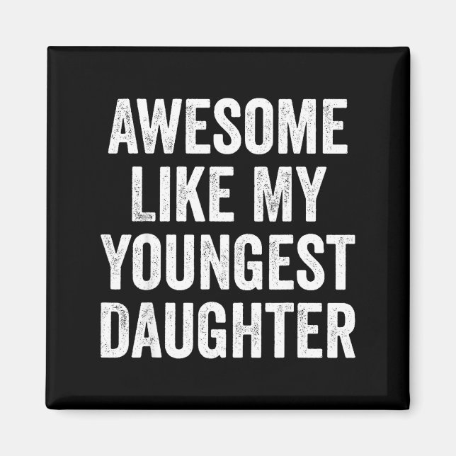 Imã Awesome Like My Youngest Daughter Funny Dad Joke F (Frente)