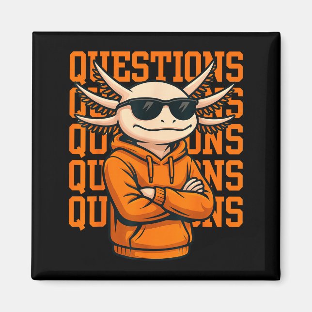 Imã Axolotl Questions Tee Cool Axolotl Hoodie Streetwe (Frente)