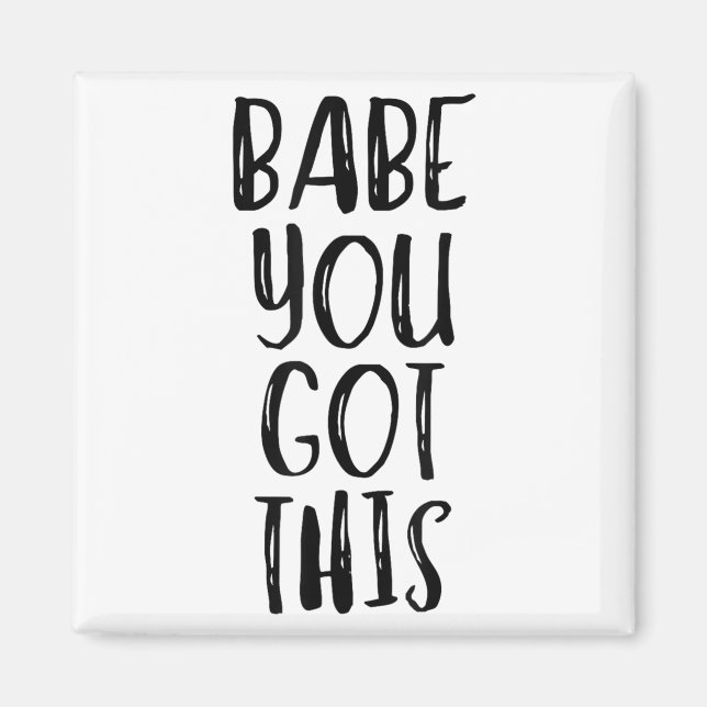 Imã Babe You Got This - Uplifting Motivational Slogan  (Frente)