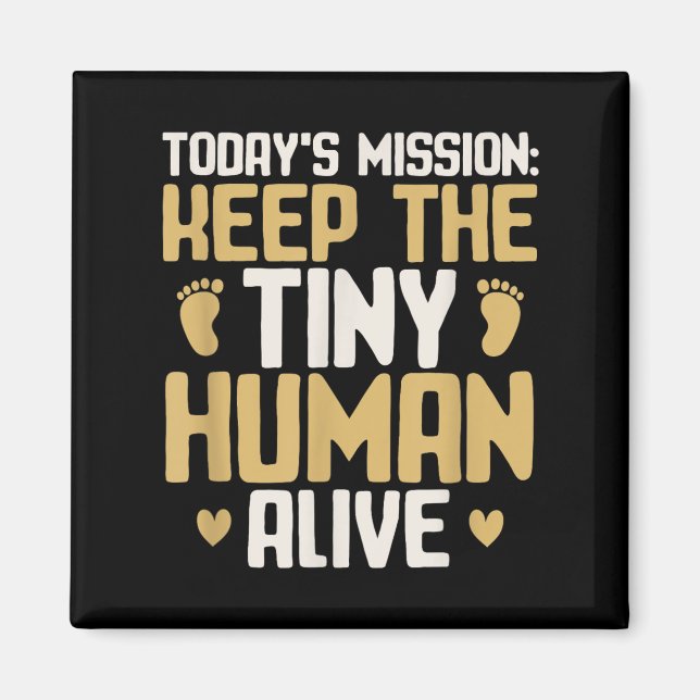 Imã Baby Daddy Keep The Tiny Human Alive Funny New Dad (Frente)