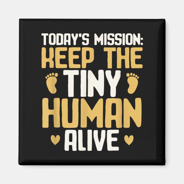 Imã Baby Daddy Keep The Tiny Human Alive Funny New Dad (Frente)