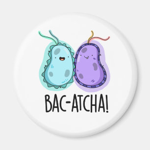 Imã Bac-atcha Funny Bacteria Pun