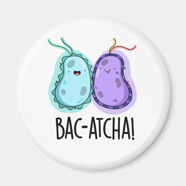 Imã Bac-atcha Funny Bacteria Pun (Frente)