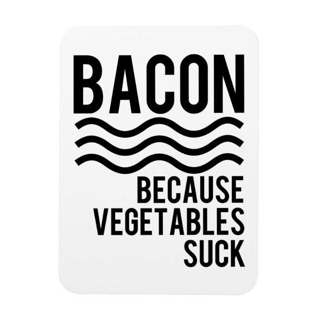 Ímã Bacon! Porque Vegetais Chupam (Vertical)