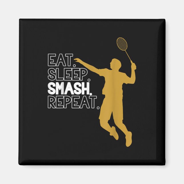 Imã Badminton. Comer. Dormir. Esmaga. Repetir. (Frente)