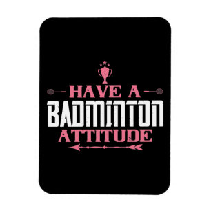 Ímã Badminton - Tenha uma Atitude de Badminton