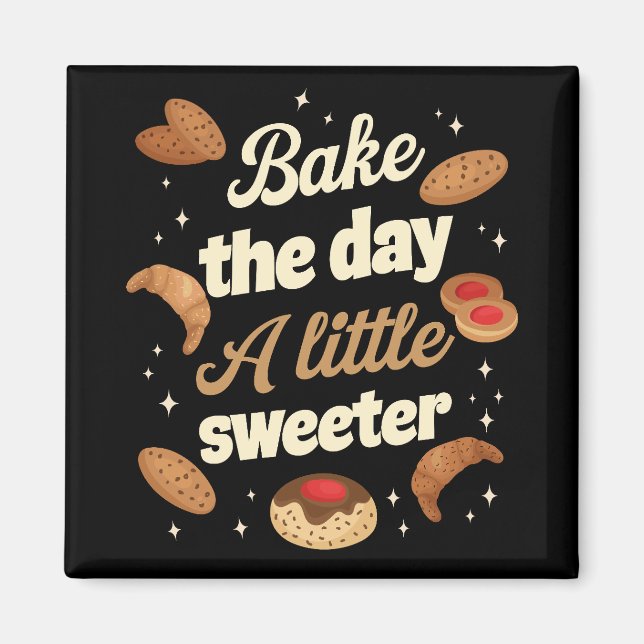 Imã Bake the day a little sweeter (Frente)