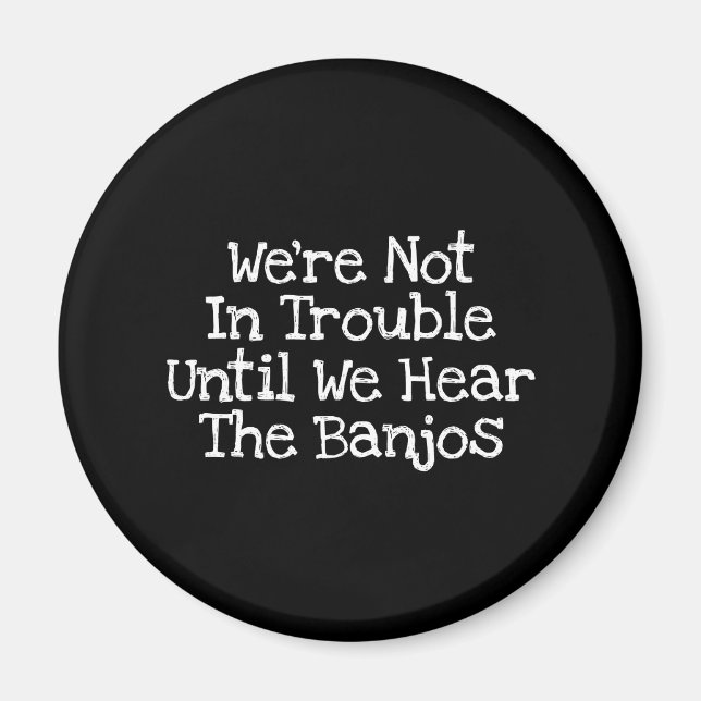 Imã Banjos Mean Trouble (Frente)