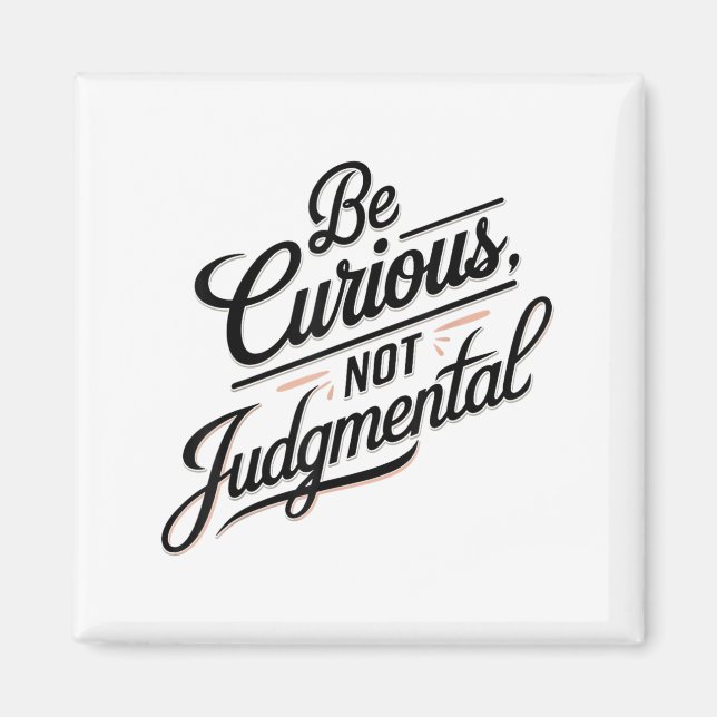 Imã Be Curious Not Judgemental Motivation Insrational  (Frente)