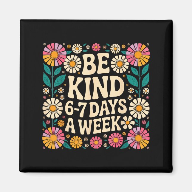 Imã Be Kind 6-7 Days A Week  (Frente)