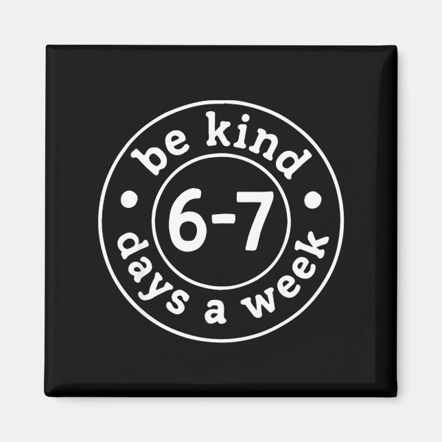 Imã Be Kind 6-7 Days A Week  (Frente)