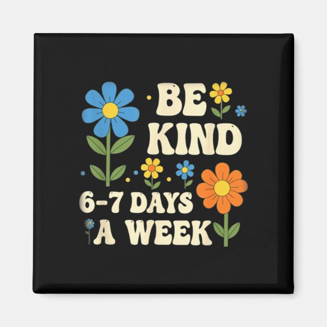 Imã Be Kind 6-7 Days A Week Design Men Women  (Frente)
