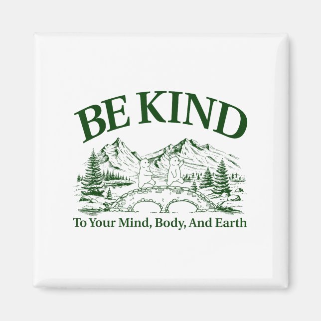 Imã Be Kind To Your Mind Body And Earth Motivation  (Frente)