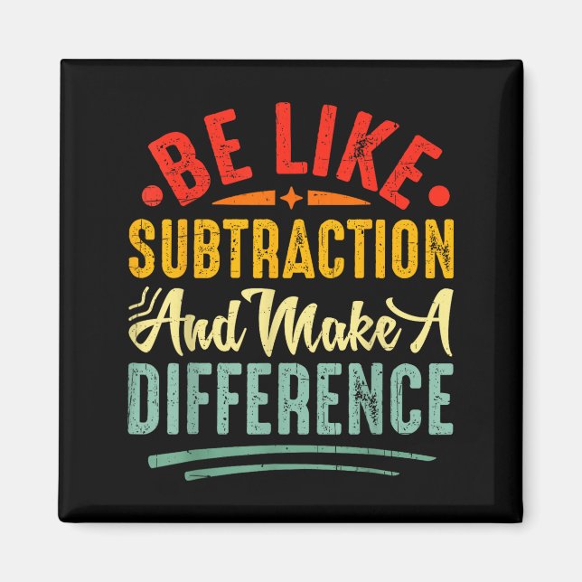 Imã Be Like Subtraction And Make A Difference Funny Ma (Frente)