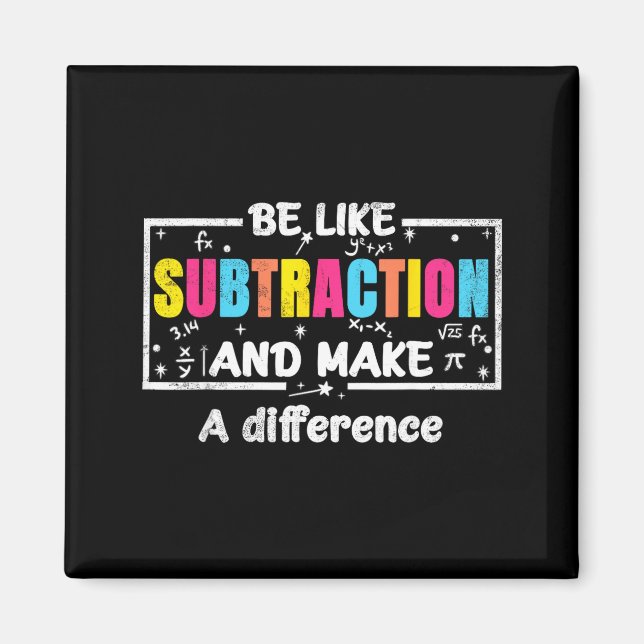 Imã Be Like Subtraction Funny Math Quote Teacher Stude (Frente)