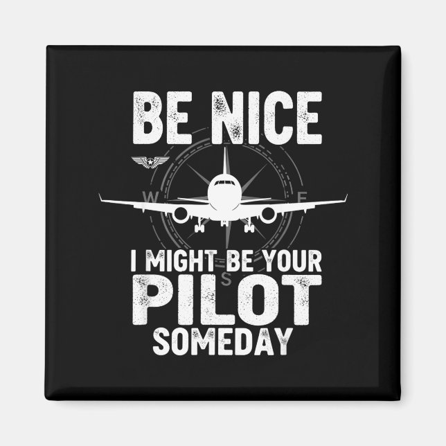 Imã Be Nice I Might Be Your Lot Someday Airplane Joke  (Frente)