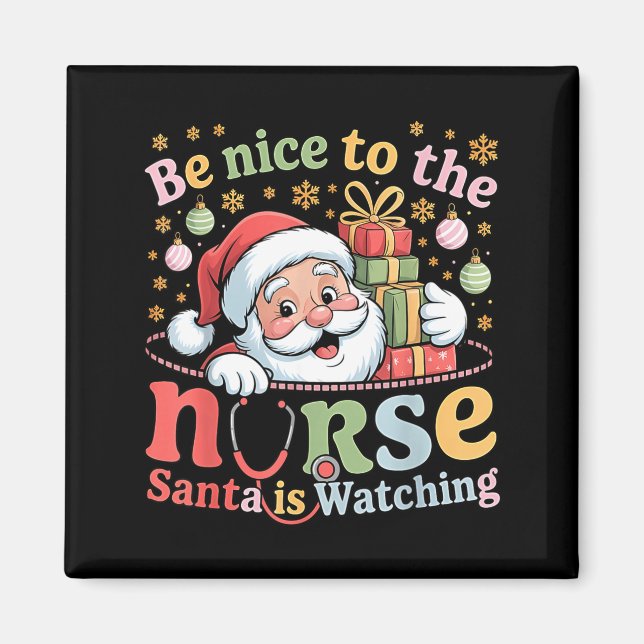 Imã Be Nice To The Nurse Santa Is Watching Christmas X (Frente)