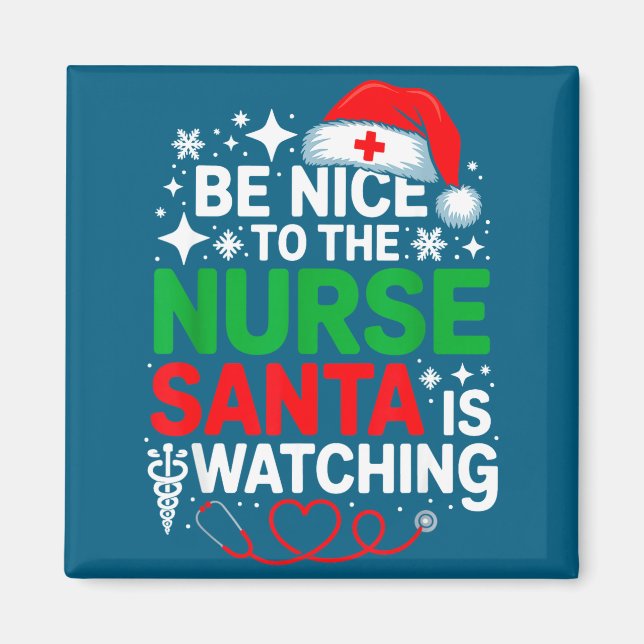 Imã Be Nice To The Nurse Santa Is Watching Funny Nurse (Frente)