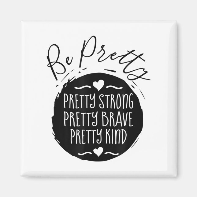 Imã Be Pretty Strong Brave Kind Kindness Insration Mot (Frente)