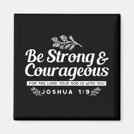 Imã Be Strong and Courageous – Joshua 1:9 Bible Verse