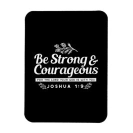 Ímã Be Strong and Courageous – Joshua 1:9 Bible Verse
